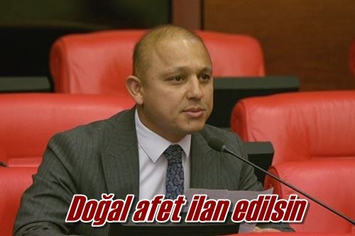 Doğal afet ilan edilsin