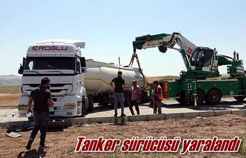 Tanker sürücüsü yaralandı