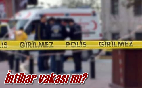 İntihar vakası mı?