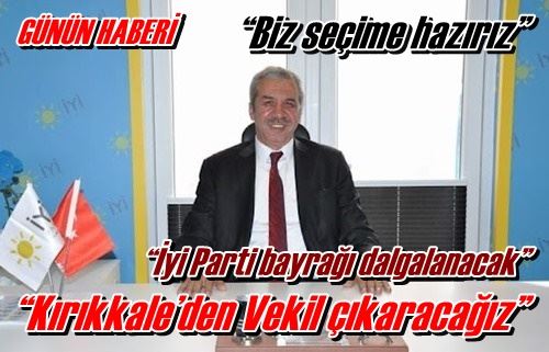 “Kırıkkale’den Vekil çıkaracağız”