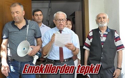 Emeklilerden tepki!