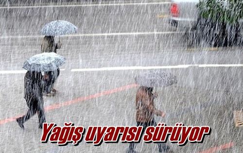 Yağış uyarısı sürüyor