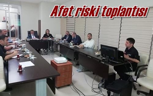 Afet riski toplantısı
