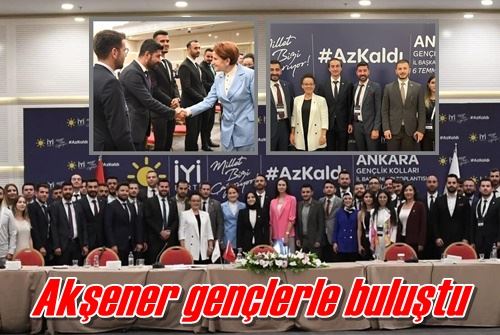 Akşener gençlerle buluştu