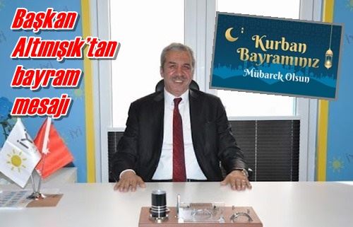 Altınışık’tan bayram mesajı