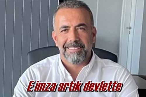 E imza artık devlette