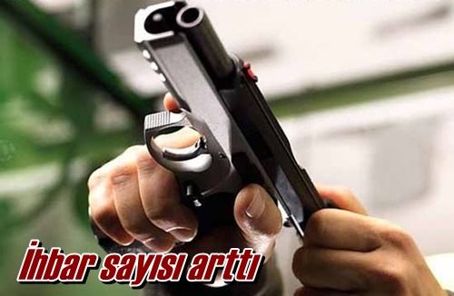 İhbar sayısı arttı