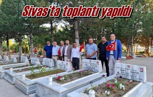 Sivas’ta toplantı yapıldı