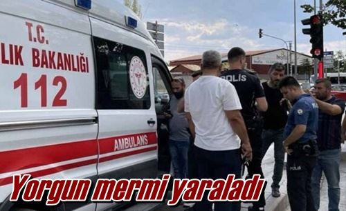 Yorgun mermi yaraladı