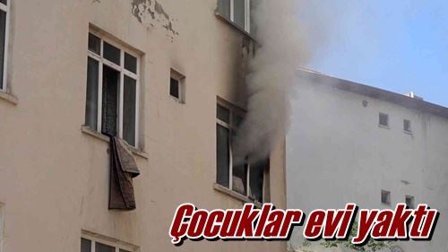 Çocuklar evi yaktı