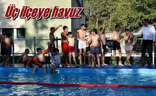 Üç ilçeye havuz