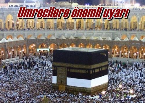 Umrecilere önemli uyarı