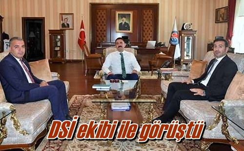 DSİ ekibi ile görüştü