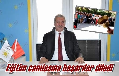 Eğitim camiasına başarılar diledi