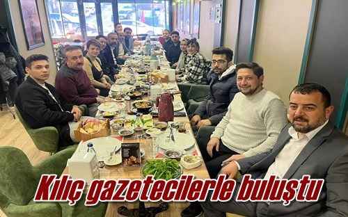 Kılıç gazetecilerle buluştu