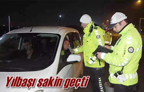 Yılbaşı sakin geçti