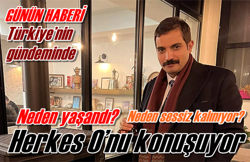 Herkes O’nu konuşuyor