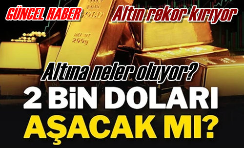 Altın rekor kırıyor