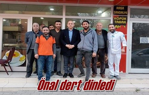 Önal dert dinledi