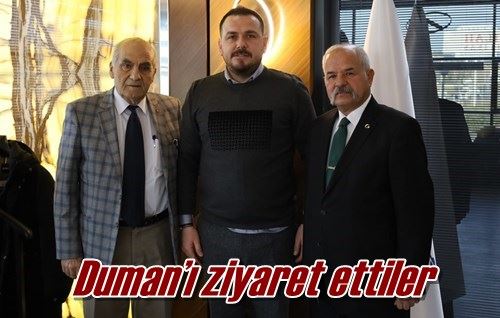 Duman’ı ziyaret ettiler