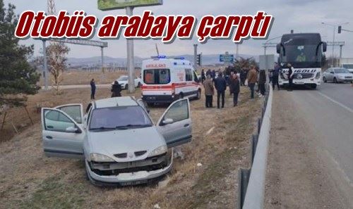 Otobüs arabaya çarptı