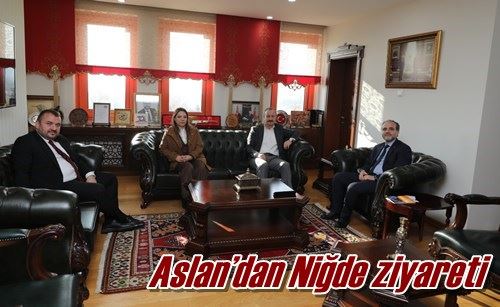 Aslan’dan Niğde ziyareti