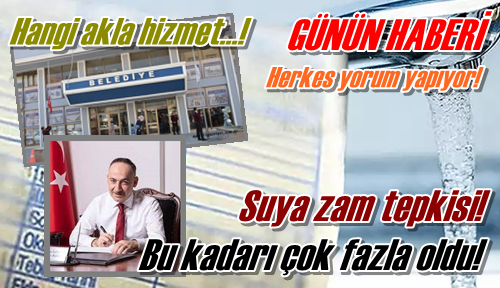 Suya zam tepkisi!