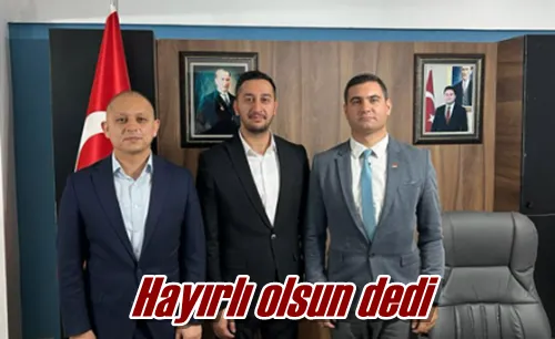 Hayırlı olsun dedi