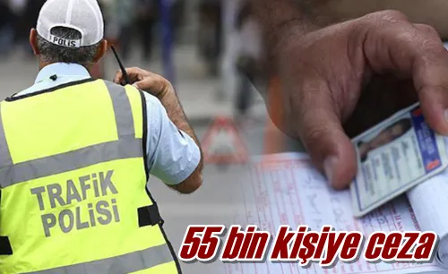 55 bin kişiye ceza