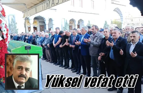 Yüksel vefat etti