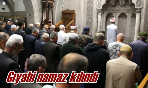 Gıyabi namaz kılındı