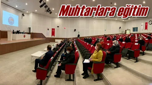 Muhtarlara eğitim