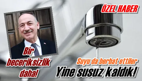 Yine susuz kaldık...