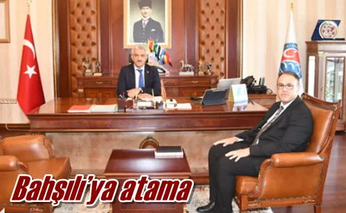 Bahşılı’ya atama