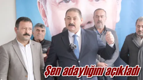 Şen adaylığını açıkladı