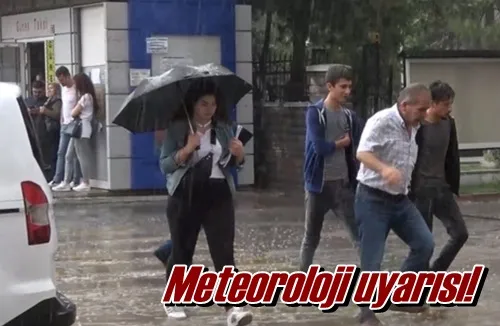 Meteoroloji uyarısı!