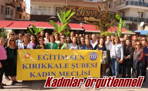 Kadınlar örgütlenmeli