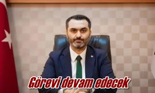 Görevi devam edecek