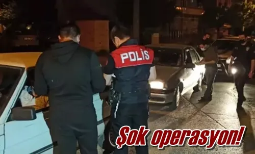 Şok operasyon!