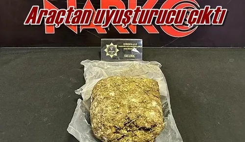 Araçtan uyuşturucu çıktı