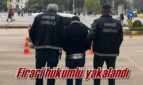 Firari hükümlü yakalandı