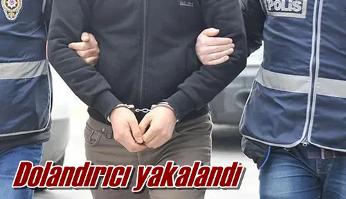 Dolandırıcı yakalandı