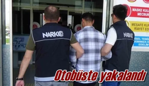 Otobüste yakalandı