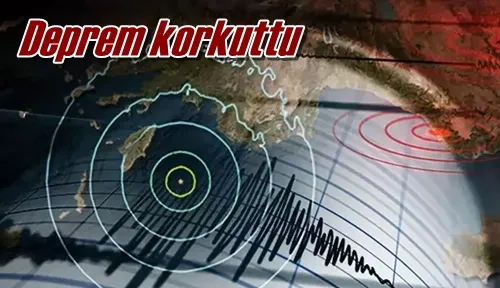 Deprem korkuttu