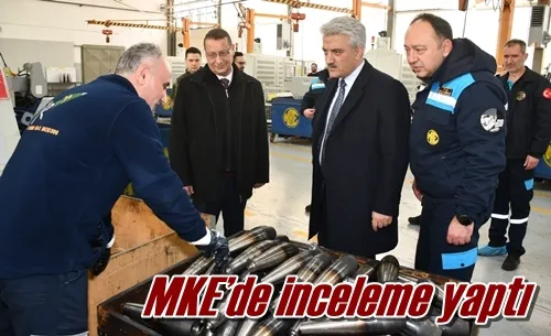 MKE’de inceleme yaptı