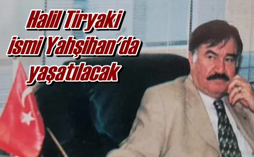 İsmi yaşatılacak