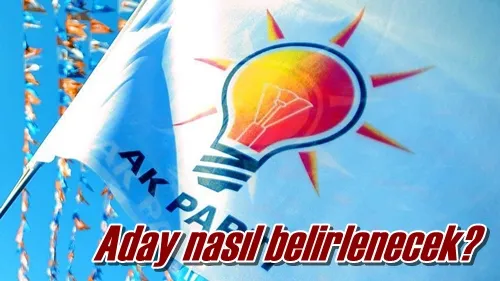 Aday nasıl belirlenecek?