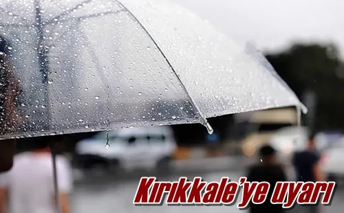 Kırıkkale’ye uyarı