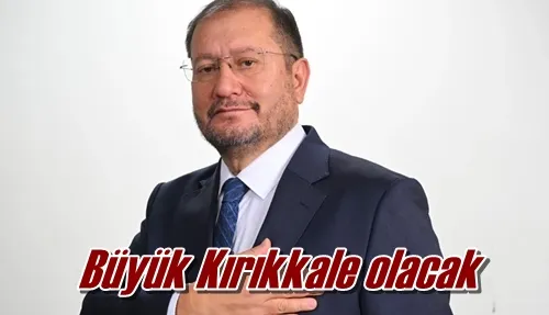 Büyük Kırıkkale olacak