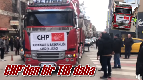 CHP’den bir TIR daha